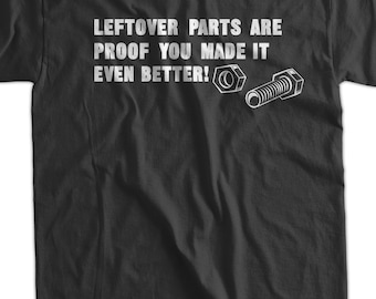 Funny DIY Tshirt Leftover Parts Are Proof You Made It Even Better T-Shirt Gifts for Dad T-Shirt Tee Shirt T Shirt Mens Ladies Womens