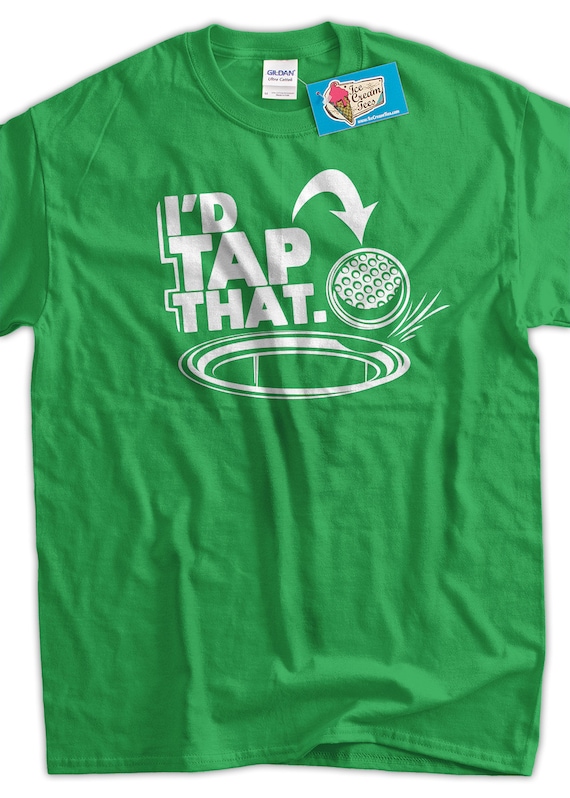 Mens I'd Tap That Funny Golf Ball T-Shirt Mens I'd Tap That Funny Golf Ball T-Shirt