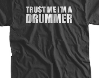 Trust Me I'm A Drummer T-Shirt - Funny Drummer Tee Shirt Music T Shirt Rock Geek Mens Ladies Womens Teens Youth Kids