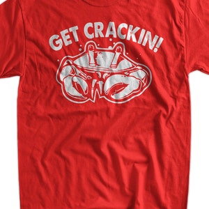 Funny Get Crackin Crab T-Shirt East Coast Crab T-Shirt Get Gifts for Dad Screen Printed T-Shirt Tee Shirt Mens Ladies Womens Youth Kids