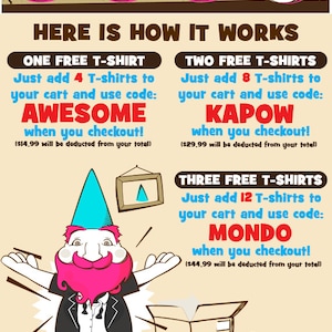 May include: Illustration of a cartoon gnome wearing a tuxedo and a pink beard. The gnome is standing in front of a box with the text "BUY THREE GET ONE FREE!" and a series of numbers representing t-shirts. The text "HERE IS HOW IT WORKS" is above the gnome. The image shows three different offers for buying t-shirts with discounts. The offers are for buying 4, 8, and 12 t-shirts and using the codes "AWESOME", "KAPOW", and "MONDO" to get a discount.