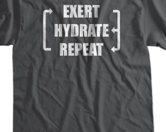 Workout Exercise Gym Weight Training Exert Hydrate Repeat Tshirt T-Shirt Tee Shirt Mens Womens Ladies Youth Kids Geek Funny