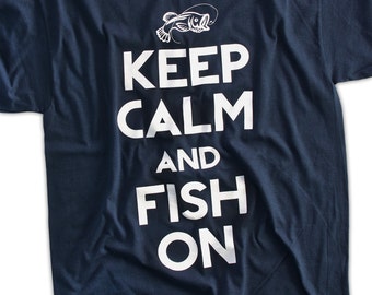 Keep Calm and Fish On T-Shirt - Funny Fishing T-Shirt Gifts for Dad Screen Printed T-Shirt Tee Shirt T Shirt Mens Ladies Womens