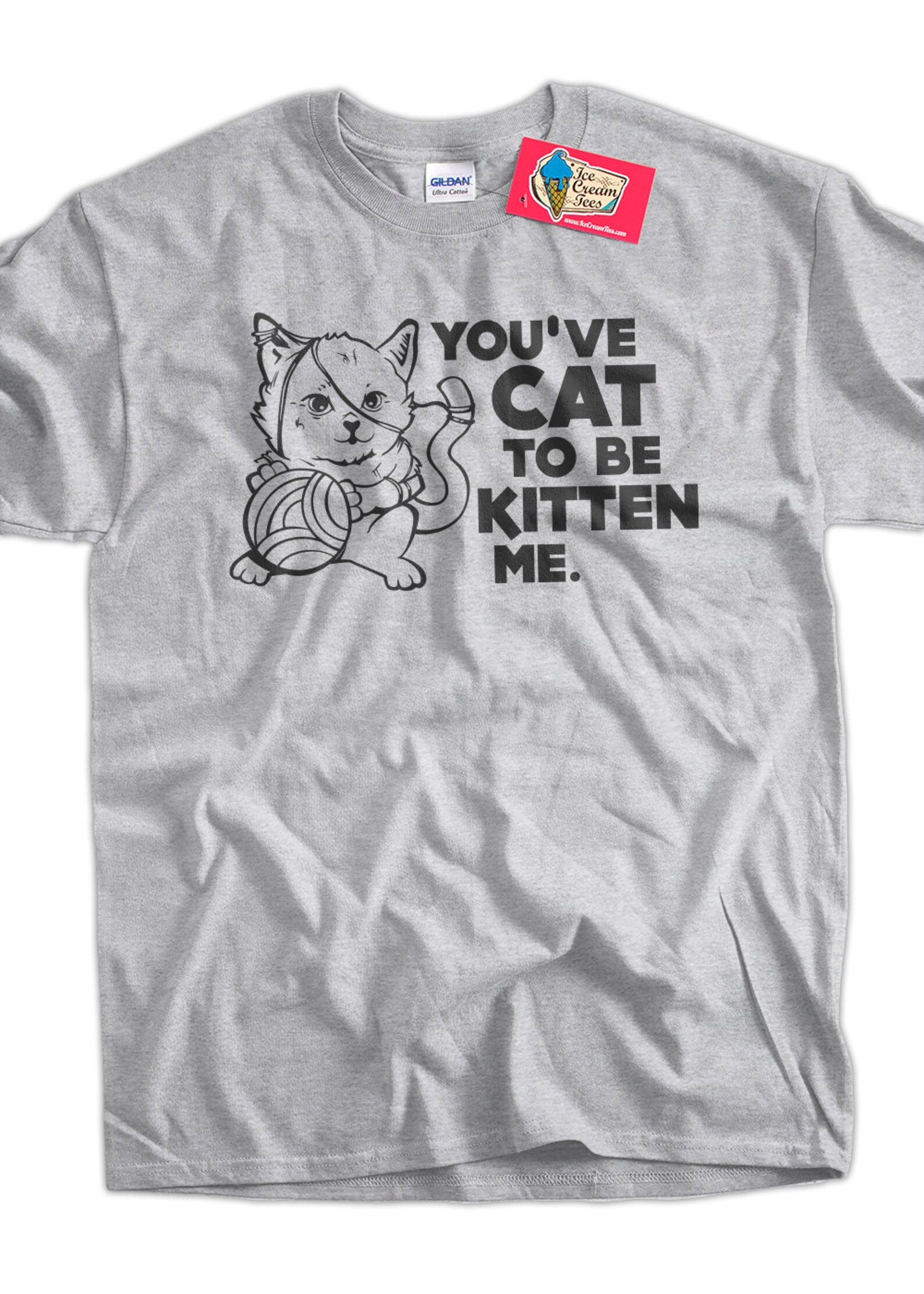 You Ve Cat To Be Kitten Me Shirt
