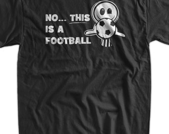 Funny Football T-Shirt No This Is A Football T-Shirt Gifts for Dad Screen Printed T-Shirt Tee Shirt T Shirt Mens Ladies Womens Youth Kids