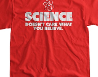 Geek T-Shirt Science T-Shirt Science Doesn&#39;t Care What You Believe T-Shirt Screen printed T-Shirt Mens Ladies Womens Youth Kids T-Shirt
