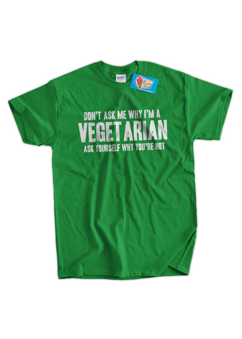 Don't ask me why i'm vegetarian ask yourself why you're not tshirt Vegetarian Vegan Green Organic Food Tshirt T-Shirt Mens Womens Ladies Bild 2
