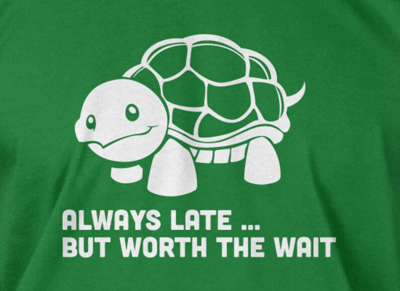Funny Gift Always Late But Worth The Wait T-Shirt Mens//Womens Tee