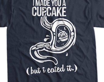Funny CupCake Shirt I Made You A Cupcake but I eated It T-Shirt Cup Cake  Birthday Cupcake Cup Cake Ate Funny Meme shirt mens ladies youth