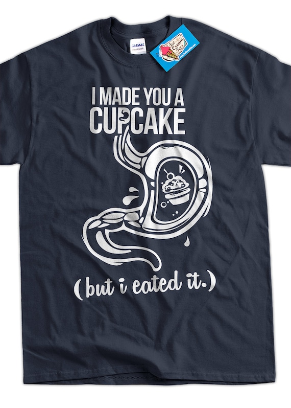 Made Of Cupcakes T-Shirt Made Of Cupcakes T-Shirt