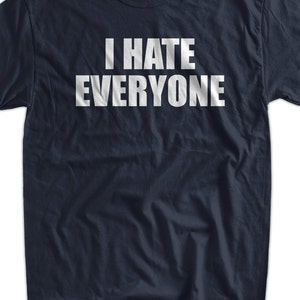 i hate everyone T-Shirt anti social grumpy Tshirt Tee Shirt Mens Womens Ladies Youth Kids Geek Funny
