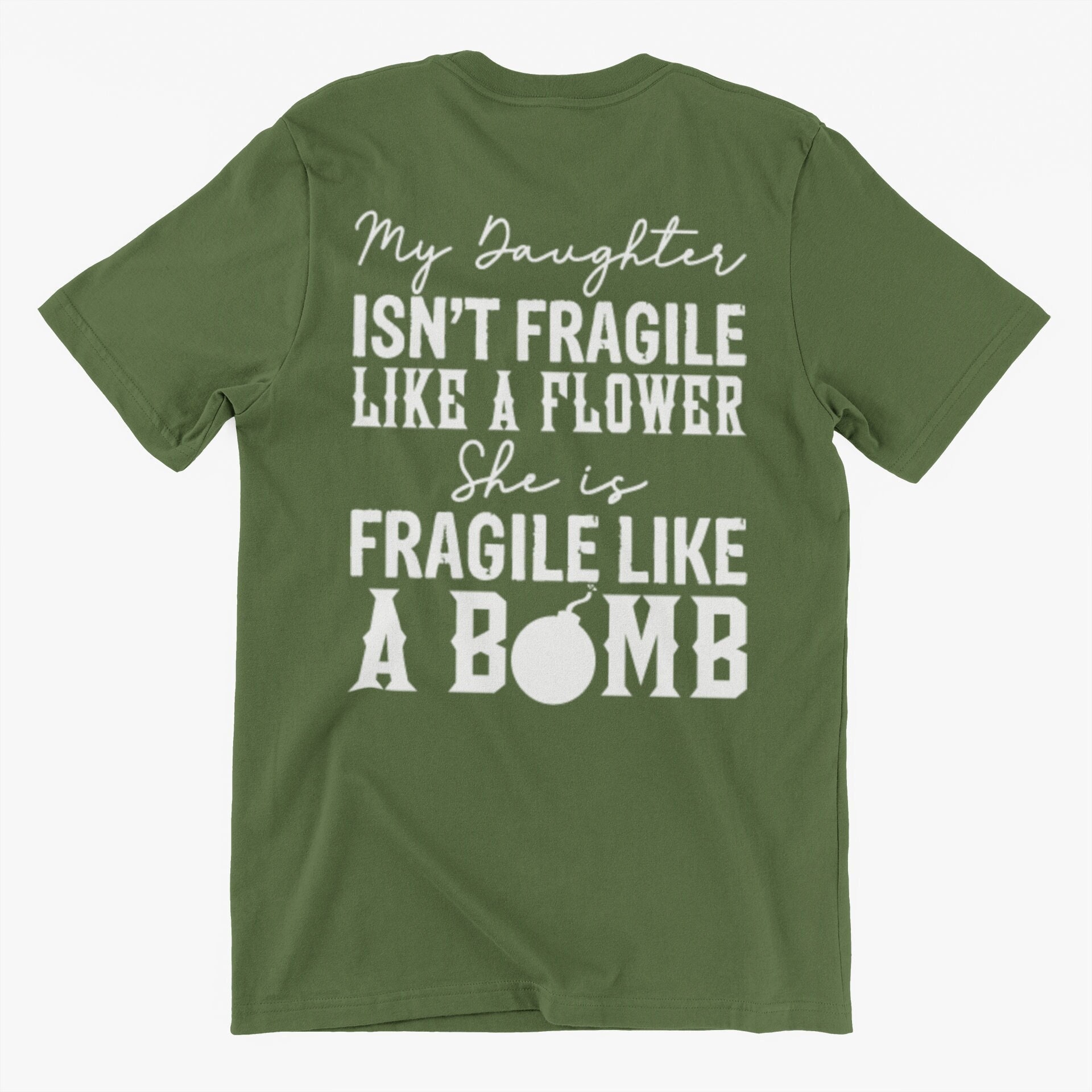 My Daughter Isn't Fragile Like A Flower T-Shirt My Daughter Isn't Fragile Like A Flower T-Shirt