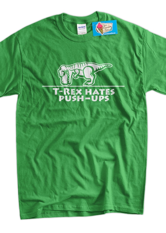 T-Rex Hate Push Ups T-Shirt - T Rex Push-Up Tee Shirt T-Rex Hate Push Ups T-Shirt - T Rex Push-Up Tee Shirt