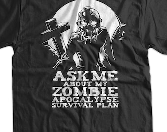 Funny Zombie Tshirt Ask Me About My Zombie apocalypse Survival Plan T-Shirt Screen Printed T-Shirt  Mens Womens Ladies Youth Kids Geek Funn