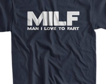 MILF Man I Love To Fart T-Shirt - Funny Fart Joke Farting T-Shirt Gifts for Guys Screen Printed T-Shirt Tee Shirt T Shirt Mens Ladies Womens