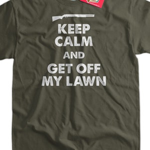 Keep Calm and Get Off My Lawn T-Shirt Funny Gun T-Shirt Gifts for Dad Screen Printed T-Shirt Tee Shirt Mens Ladies Womens guys dads image 1