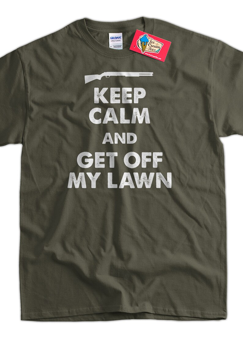 Keep Calm and Get Off My Lawn T-Shirt Funny Gun T-Shirt Gifts for Dad Screen Printed T-Shirt Tee Shirt Mens Ladies Womens guys dads image 1