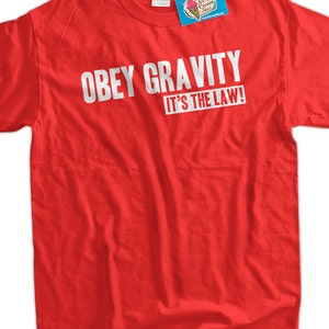 Gravity Geek Science T-Shirt Obey Gravity It's The Law T-Shirt Gifts for Dad Screen Printed T-Shirt Tee Shirt T Shirt Mens Ladies Womens image 1