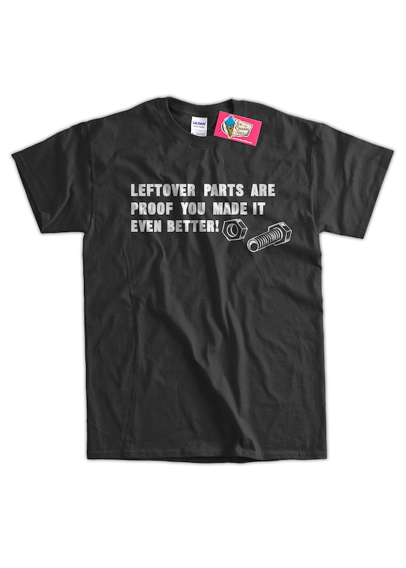 Funny DIY Tshirt Leftover Parts Are Proof You Made It Even Better T-shirt  Gifts for Dad T-shirt Tee Shirt T Shirt Mens Ladies Womens 