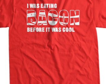 I was eating bacon before it was cool Funny Bacon T Shirt Screen Printed T-Shirt Shirt Mens Ladies Womens Youth Kids Funny Food Geek Foodie