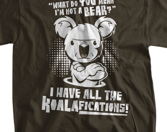 Funny shirt Koala Bear What do you mean Koalafications nerd hipster Geek Tshirt T-Shirt  Tee Shirt Mens Womens Ladies Youth Kids