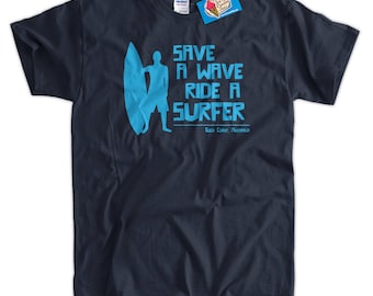 Surf Board Surfer Australia Save A Wave Ride A Surfer Ocean Tshirt T-Shirt Tee Shirt Mens Womens Ladies Youth Kids Geek Funny