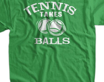 Funny Tennis T-Shirt Gifts For Guys Tennis Takes Balls T-Shirt Gifts for Dad Screen Printed T-Shirt Tee Shirt T Shirt Mens Ladies Womens