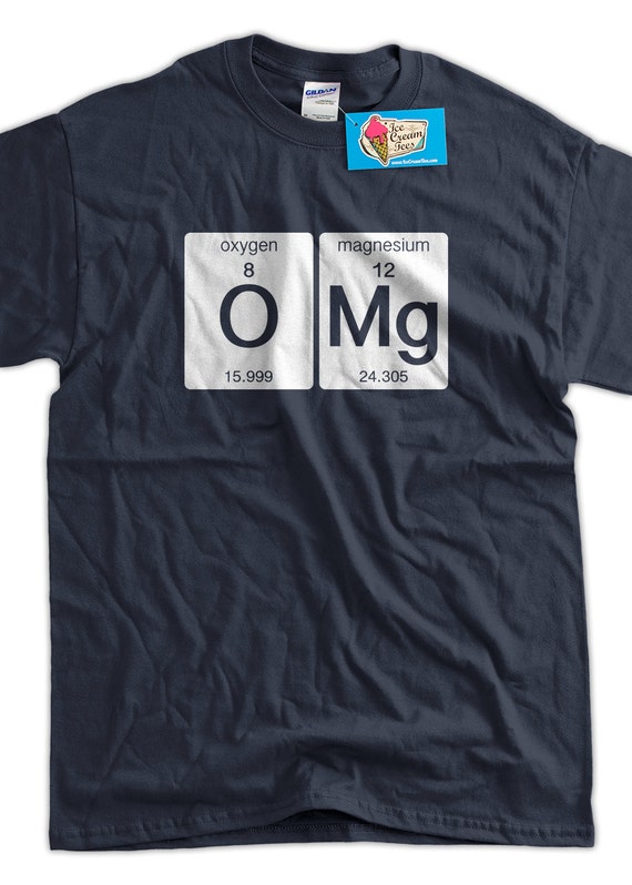 Funny Science T shirt OMG T shirt Oxygen Magnesium Funny Geek T