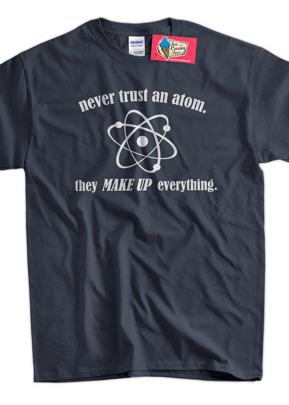Science T-shirt Geek Chemistry T-shirt Never Trust an -