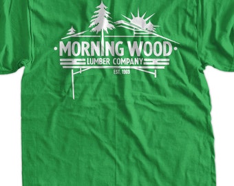 Gifts for Guys Morningwood Lumber Company T-Shirt Morning Wood Lumber T-Shirt Screen Printed T-Shirt Tee Shirt T Shirt Mens Ladies Womens