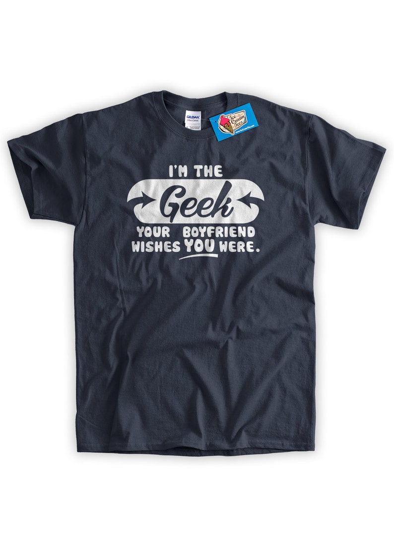 I'm the Geek T-shirt Boyfriend Wishes T-shirt Geek Tee - Etsy