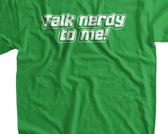 Funny Geek T-shirt Nerd T-shirt Talk Nerdy To Me T-shirt Gifts for Dad Screen Printed T-Shirt Tee Shirt Mens Ladies Womens Youth Kids