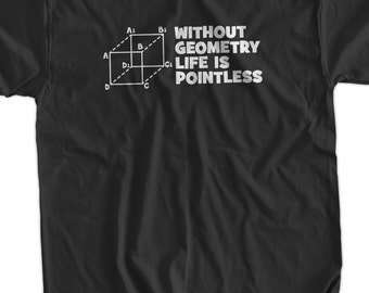 Funny Geek Nerd Math Mathematics School T-Shirt - Without Geometry Life is Pointless Tee Shirt T Shirt Science Mens Ladies Womens Youth Kid