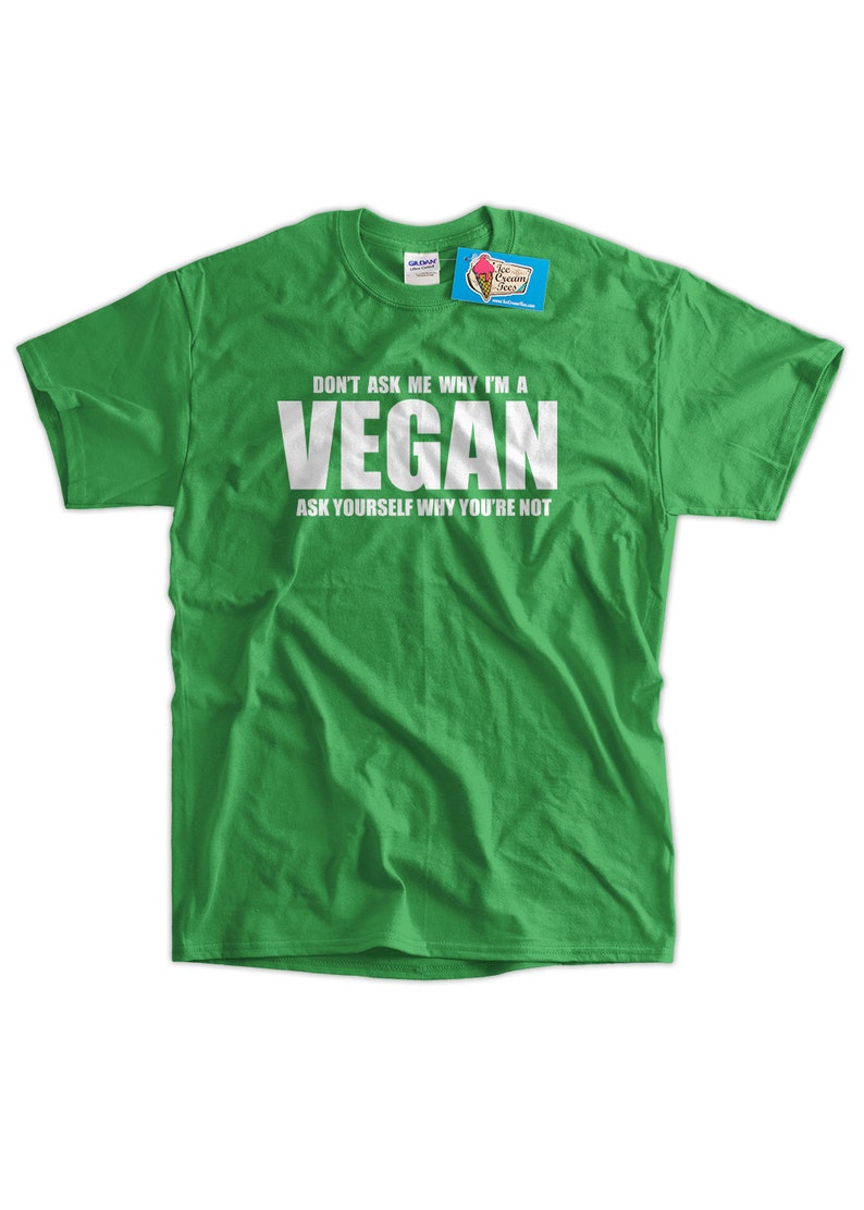 Funny Vegan Shirt Don't Ask Me Why I'm Vegan Tshirt Food Foodie Healthy Living Clean Eating Mens Vegan Tshirt Ladies Vegan Tshirt Vegetaria image 2