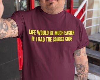 Funny Computer Programmer Geek Nerd T-Shirt - Life Would be Easier With Source Code Tee Shirt T Shirt  Geek Mens Ladies Womens Youth Kids