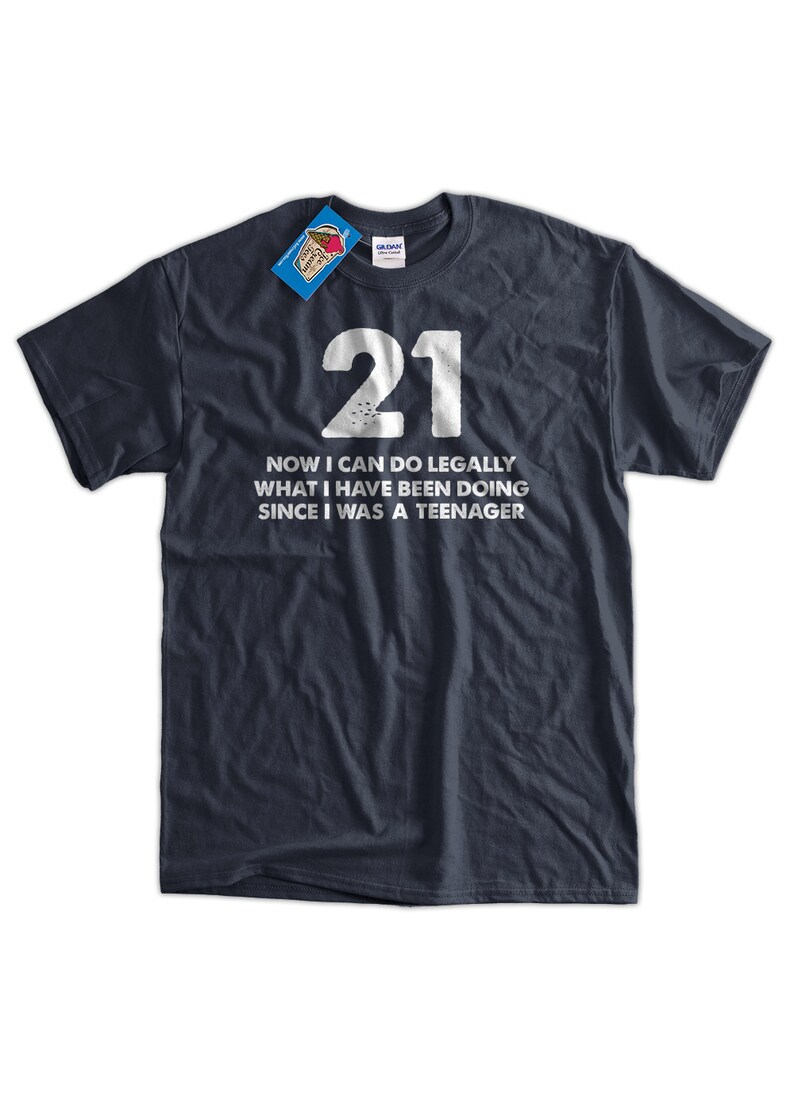 21 Gift Idea T-Shirt Do Legally at 21 T-Shirt Screen Printed image 2