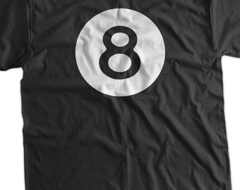 Funny 8 Ball T-shirt Magic Eight Ball Billiards Pool League Gifts for Dad Screen Printed T-Shirt Tee Shirt Mens Ladies Womens Youth Kids