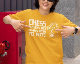 Chess Players Are Always Ready To Mate Printed T-Shirt Mens Ladies Womens Funny Geek Science School