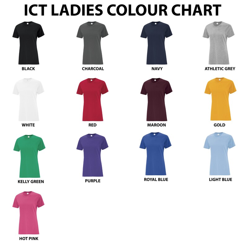May include: Color chart showing 13 different t-shirt colors. The colors are: black, charcoal, navy, athletic grey, white, red, maroon, gold, kelly green, purple, royal blue, light blue, and hot pink.