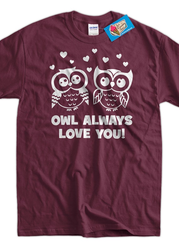 Owl Always Love You T-Shirt Owl Always Love You T-Shirt