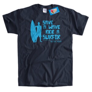 Surf Board Surfer Australia Save A Wave Ride A Surfer Ocean Tshirt T-Shirt Tee Shirt Mens Womens Ladies Youth Kids Geek Funny image 2