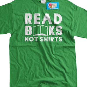Funny Book T-shirt Library Read Books Not Shirts T-shirt Gifts for Dad Screen Printed T-Shirt Tee Shirt Mens Ladies Womens Youth Kids