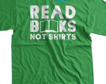 Funny Book T-shirt Library Read Books Not Shirts T-shirt Gifts for Dad Screen Printed T-Shirt Tee Shirt Mens Ladies Womens Youth Kids