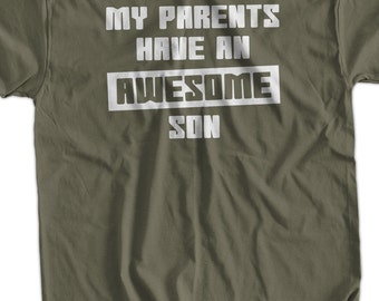 Funny Shirt My parents have an awesome Son T-Shirt Mom Dad Gift Birthday Screen Printed Tee Shirt T Shirt