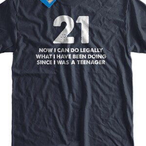 21 Gift Idea T-Shirt Do Legally at 21 T-Shirt Screen Printed image 1