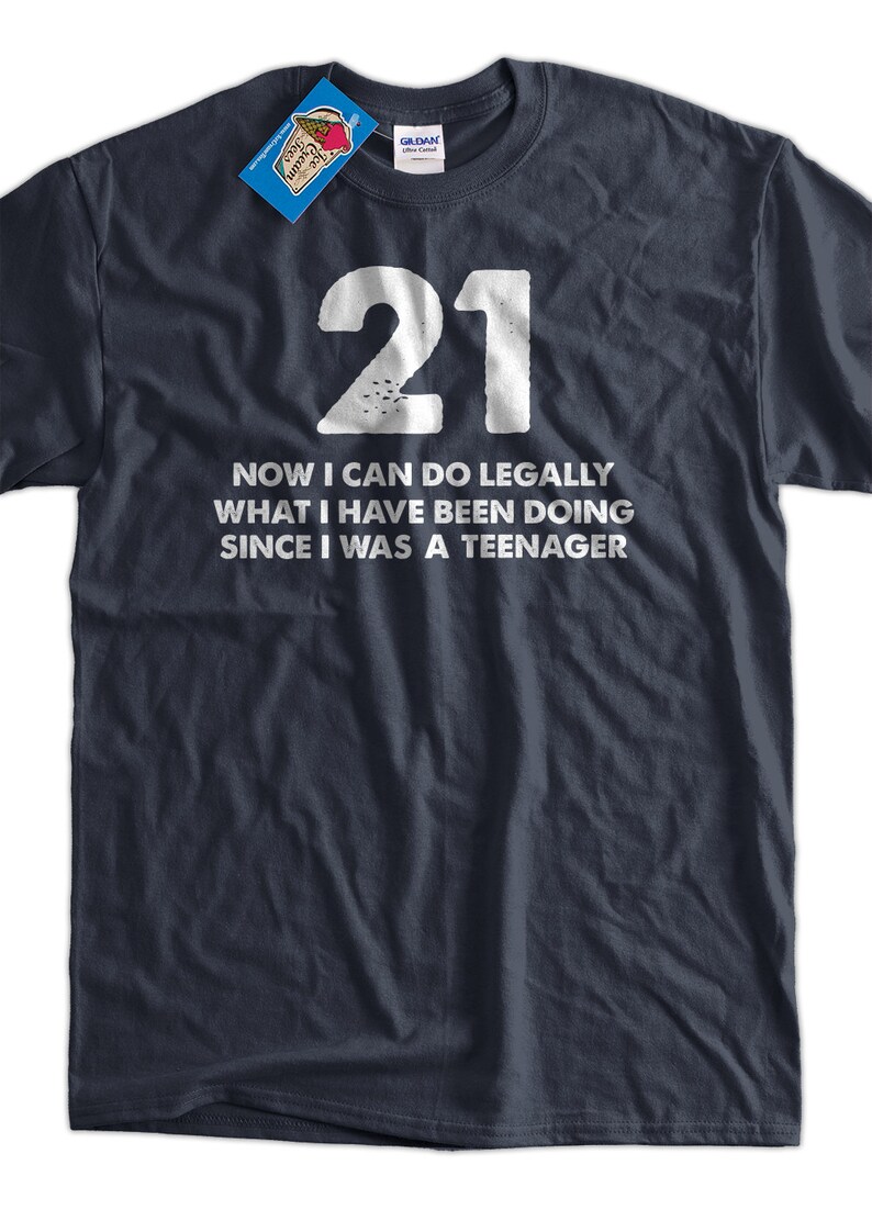 21 Gift Idea T-Shirt Do Legally at 21 T-Shirt Screen Printed image 1