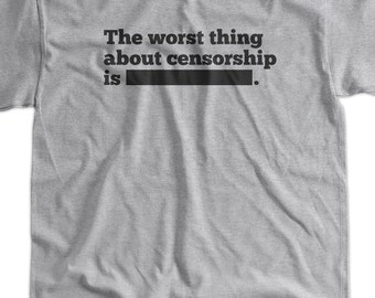 Funny Geek Nerd Teacher Librarian First Amendment T-Shirt - Worst Thing About Censorship Tee Shirt T Shirt Mens Ladies Womens Youth Kids