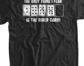 Funny Poker T-Shirt Fear The River T-Shirt Gifts for Dad Screen Printed T-Shirt Tee Shirt T Shirt Mens Ladies Womens