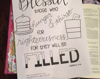 May include: Black and white hand-lettered inspirational quote, "Blessed are those who hunger & thirst for righteousness, for they will be FILLED."  The quote is accompanied by a drawing of a cake and a glass of water. The text "Matthew 5:6" is at the bottom of the image.