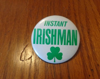 Vintage 1974 "Instant Irishman" Tin Pin Back Button Pin, Russ Berrie & Company - Irish Pins - Collectible Pins - St. Patrick's Day Pins